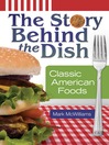 The Story behind the Dish Classic American Foods by Mark McWilliams eBook